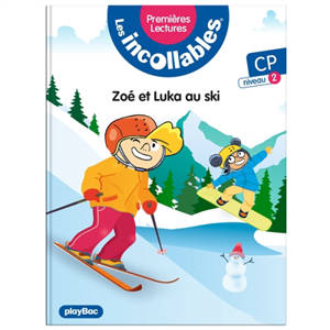 Les incollables : premières lectures. Vol. 26. Zoé et Luka au ski : CP, niveau 2