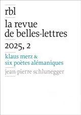 Revue de belles-lettres (La), n° 2 (2025). Klaus Merz & six poètes alémaniques
