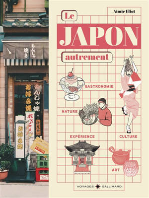 Le Japon autrement : culture, art de vivre et gastronomie : hors des sentiers battus