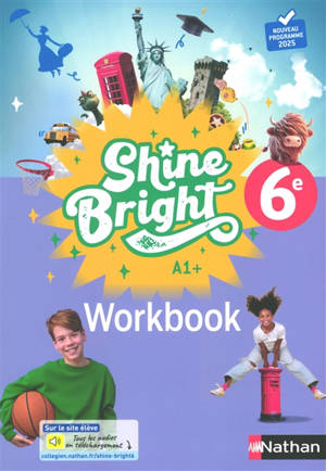 Shine bright 6e, A1+ : workbook : nouveau programme 2025