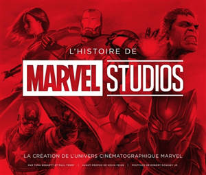 L'histoire de Marvel studios : la création de l'univers cinématographique Marvel