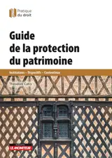 Protection juridique du patrimoine en pratique : monuments historiques, urbanisme, contrôle, contentieux