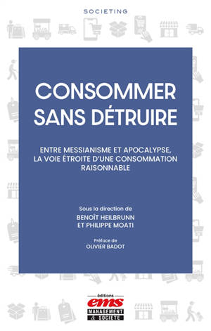Consommer sans détruire : entre messianisme et apocalypse, la voie étroite d'une consommation raisonnable