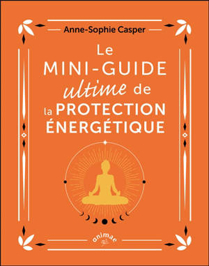 Le mini-guide ultime de la protection énergétique