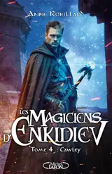 Les magiciens d'Enkidiev. Vol. 4. Cawley