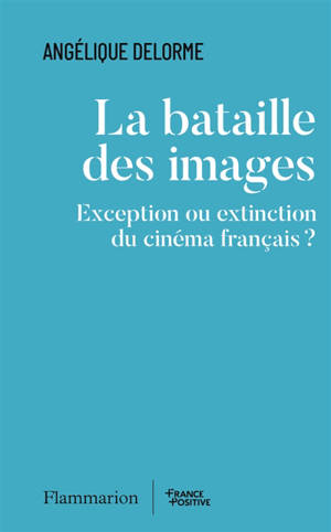 La bataille des images : exception ou extinction du cinéma français ?