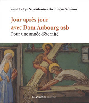 Jour après jour avec dom Aubourg osb : pour une année d'éternité