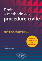 Droit et méthode de la procédure civile : cours, exercices & conseils : tout pour réussir ses TD
