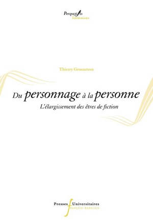 Du personnage à la personne : l'élargissement des êtres de fiction
