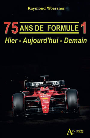 75 ans de Formule 1 : hier, aujourd'hui, demain