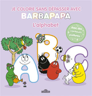 Barbapapa : Je colorie sans dépasser : L'alphabet