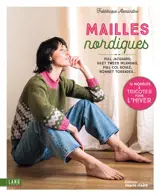 Mailles nordiques : pull jacquard, gilet tweed irlandais, pull col roulé, bonnet torsades... : 12 modèles à tricoter pour l'hiver