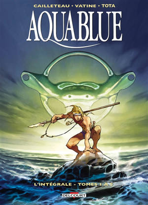 Aquablue : l'intégrale. Vol. 1. Tomes 1 à 5
