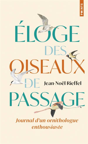Eloge des oiseaux de passage : journal d'un ornithologue un peu perché