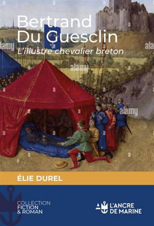 Bertrand du Guesclin : l'illustre chevalier breton