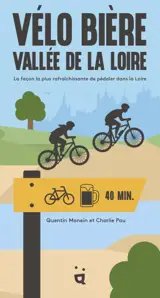 Vélo bière vallée de la Loire : la façon la plus rafraîchissante de pédaler dans la Loire