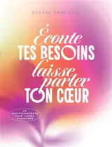 Ecoute tes besoins, laisse parler ton coeur : 50 questionnements pour t'aider à cheminer