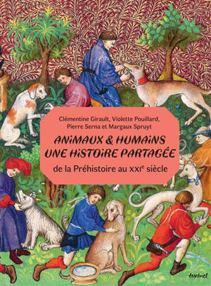 Animaux & humains, une histoire partagée : de la préhistoire au XXIe siècle