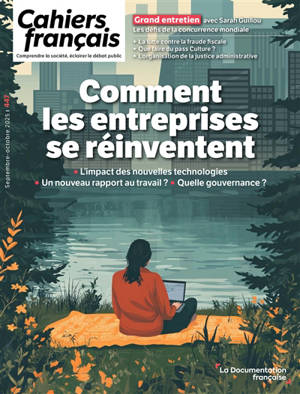 Cahiers français, n° 447. Comment les entreprises se réinventent : l'impact des nouvelles technologies, un nouveau rapport au travail ? Quelle gouvernance ?