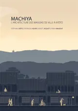Machiya : l'architecture des maisons de ville à Kyoto