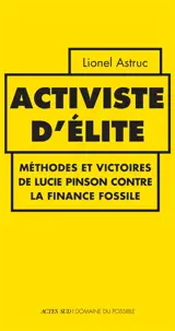 Activiste d'élite : méthodes et victoires de Lucie Pinson contre la finance fossile
