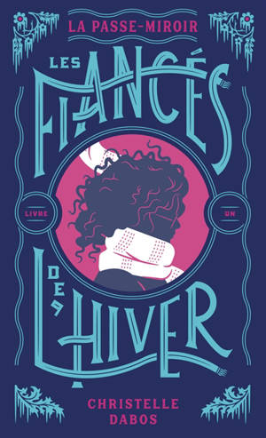 La passe-miroir. Vol. 1. Les fiancés de l'hiver
