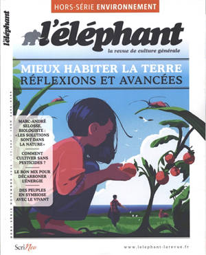L'Eléphant : la revue, hors-série, n° 34. Mieux habiter la Terre : réflexions et avancées