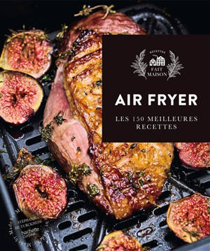 Air fryer : les 150 meilleures recettes