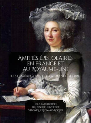 Amitiés épistolaires en France et au Royaume-Uni : des Lumières à l'aube de la Grande Guerre