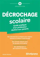 Décrochage scolaire : guide pratique d'un professeur destiné aux parents