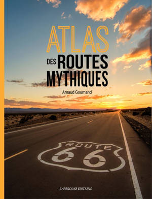 Atlas des routes mythiques