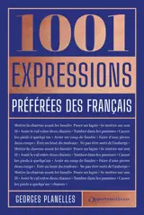 Les 1.001 expressions préférées des Français : tout savoir sur leurs origines, leurs sens et leur bon usage