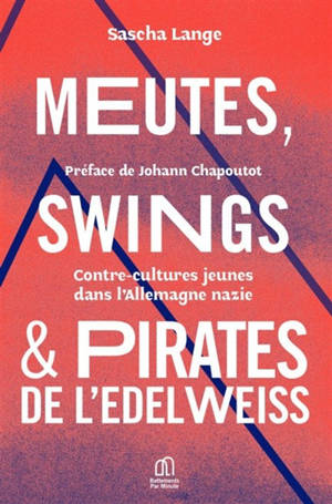Meutes, Swings et Pirates de l'Edelweiss : contre-cultures jeunes dans l'Allemagne nazie