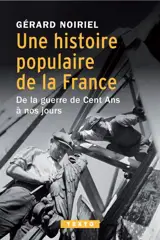 Une histoire populaire de la France : de la guerre de Cent Ans à nos jours