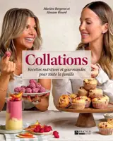 Collations : Recettes nutritives et gourmandes pour toute la famille