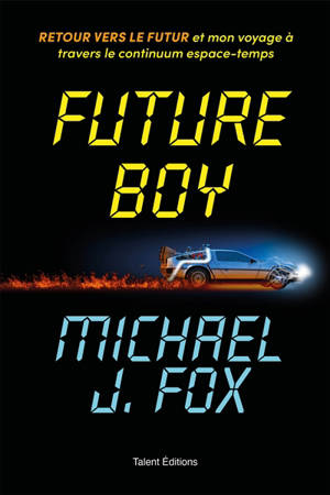 Future boy : retour vers le futur et mon voyage à travers le continuum espace-temps