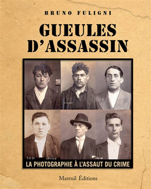 Gueules d'assassin : la photographie à l'assaut du crime