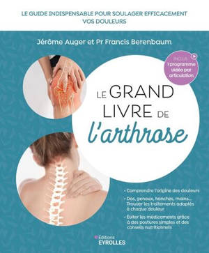 Le grand livre de l'arthrose : le guide indispensable pour soulager efficacement vos douleurs