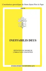 Ineffabilis Deus : définition du dogme de l'Immaculée Conception : constitution apostolique de notre Saint-Père le pape Pie IX