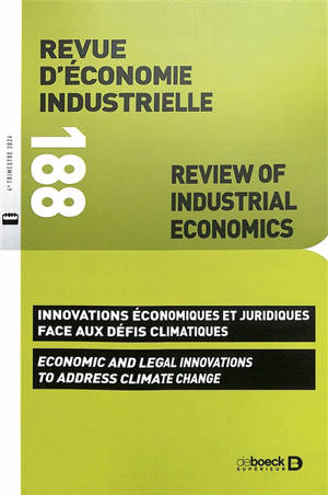 Revue d'économie industrielle, n° 188. Innovations économiques et juridiques face aux défis climatiques. Economic and legal innovations to address climate change