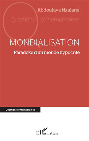 Mondialisation : paradoxe d'un monde hypocrite