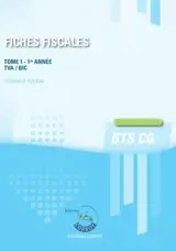 Fiches fiscales. Vol. 1. BTS CG 1re année : TVA, BIC : fiches de cours