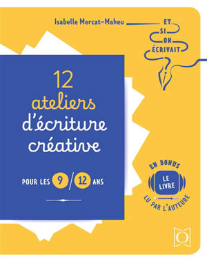 12 ateliers d'écriture créative pour les 9-12 ans