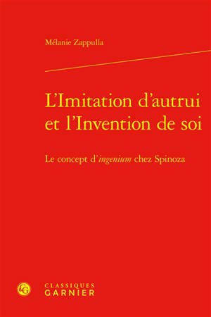 L'imitation d'autrui et l'invention de soi : le concept d'ingenium chez Spinoza