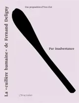 Par inadvertance : La cuillère humaine de Fernand Deligny