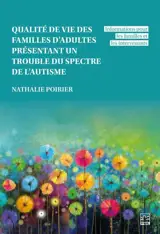 Qualité de vie des familles d’adultes présentant un trouble du spectre de l’autisme : Informations pour les familles et les intervenants