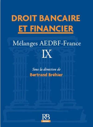 Droit bancaire et financier : mélanges AEDBF France. Vol. 9