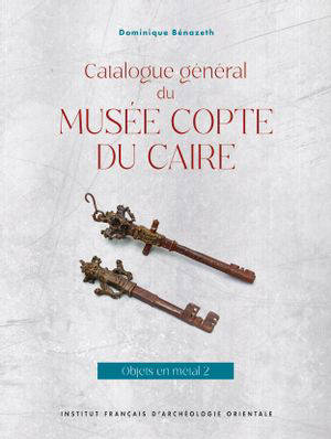 Catalogue général du Musée copte du Caire. Vol. 2. Objets en métal