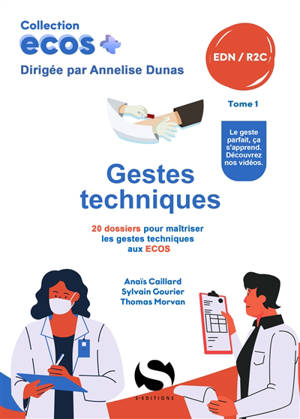 Gestes techniques : 20 dossiers pour maîtriser les gestes techniques aux Ecos : EDN, R2C. Vol. 1