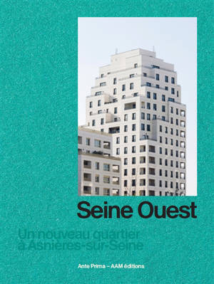 Seine Ouest : un nouveau quartier à Asnières-sur-Seine